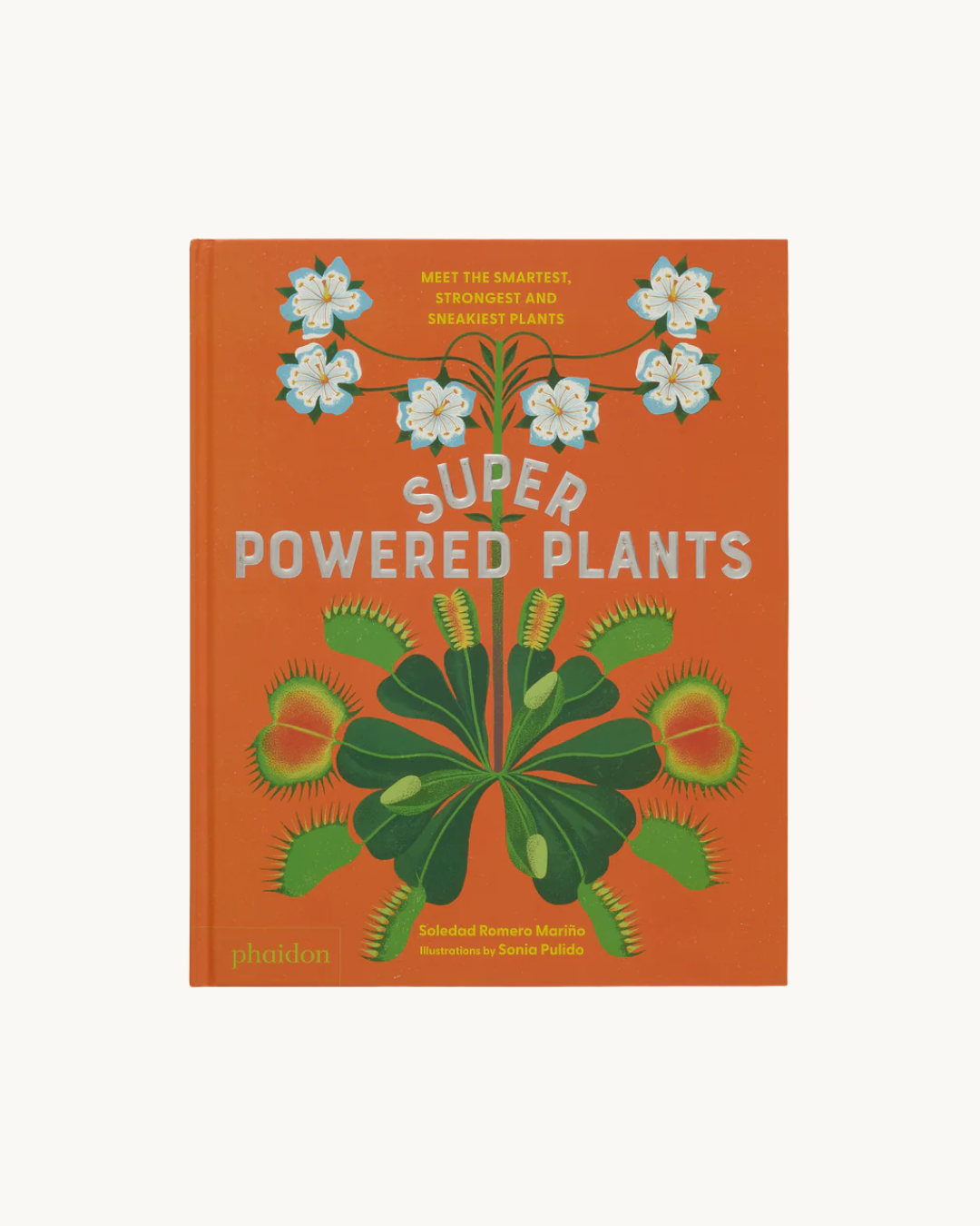 Superpowered Plants: Meet the Smartest, Strongest, and Sneakiest Plants
